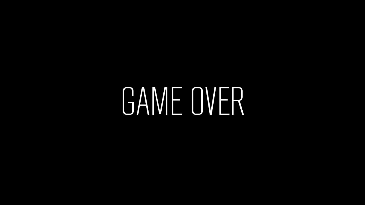 Game Over…